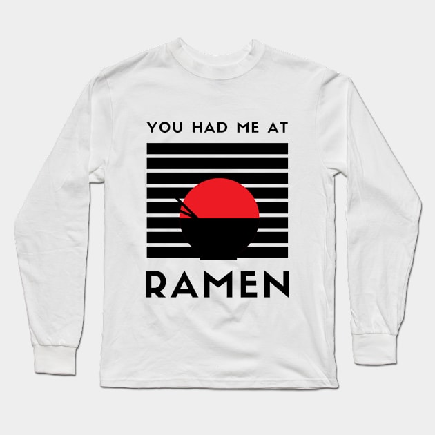 You Had Me At Ramen Long Sleeve T-Shirt by teresawingarts